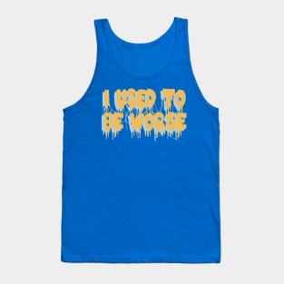 I Used To Be Worse - Aesthetic, Meme Tank Top